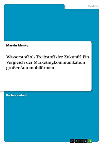 Wasserstoff als Treibstoff der Zukunft? Ein Vergleich der Marketingkommunikation großer Automobilfirmen