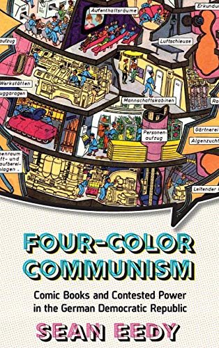 Four-Color Communism: Comic Books and Contested Power in the German Democratic Republic