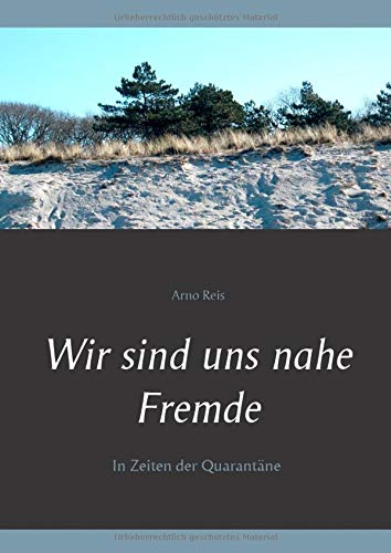 Wir sind uns nahe Fremde: In Zeiten der Quarantäne