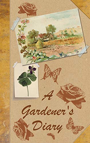 A Gardener's Diary (Romantic Victorian Journals, Band 2)