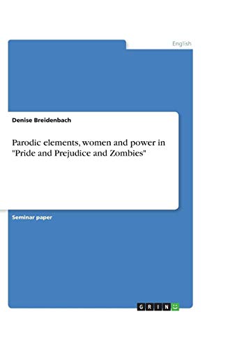 Parodic elements, women and power in Pride and Prejudice and Zombies