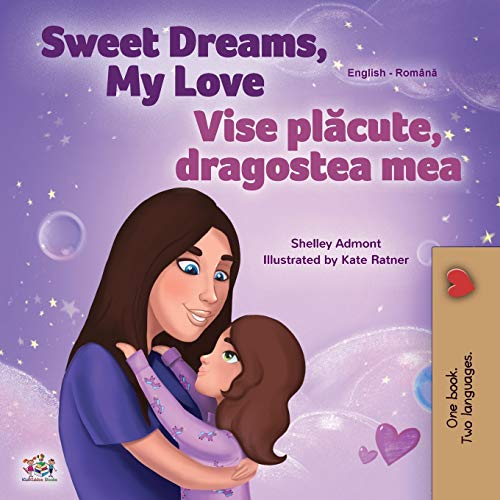 Sweet Dreams, My Love (English Romanian Bilingual Book for Kids) (English Romanian Bilingual Collection)