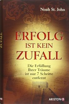 Erfolg ist kein Zufall: Die Erfüllung Ihrer Träume ist nur 7 Schritte entfernt