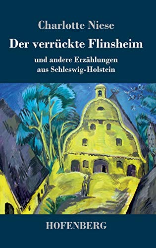 Der verrückte Flinsheim: und andere Erzählungen aus Schleswig-Holstein