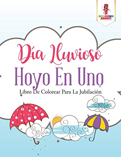 Día Lluvioso Hoyo En Uno: Libro De Colorear Para La Jubilación