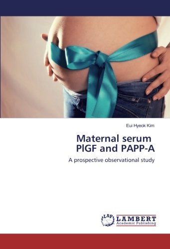 Maternal serum PlGF and PAPP-A: A prospective observational study