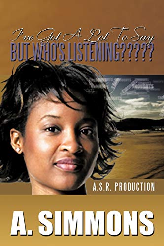 I'Ve Got A Lot To Say, But Who'S Listening?: A. S.R. Production