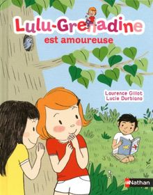 Lulu-Grenadine. Vol. 3. Lulu-Grenadine est amoureuse