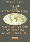 Atlas zur Zeitgeschichte, Asien, Afrika und Amerika im 20. Jahrhundert