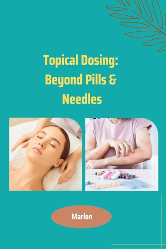 Topical Dosing: Beyond Pills & Needles: DE
