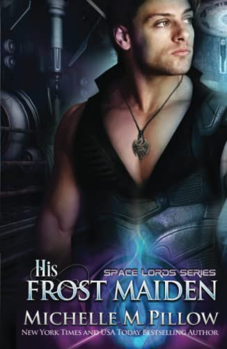 His Frost Maiden: A Qurilixen World Novel (Space Lords, Band 1)