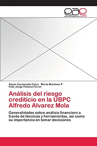 Análisis del riesgo crediticio en la UBPC Alfredo Alvarez Mola: Generalidades sobre análisis financiero a través de técnicas y herramientas, así como su importancia en tomar decisiones