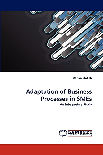 Adaptation of Business Processes in SMEs: An Interpretive Study