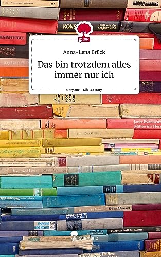 Das bin trotzdem alles immer nur ich. Life is a Story - story.one