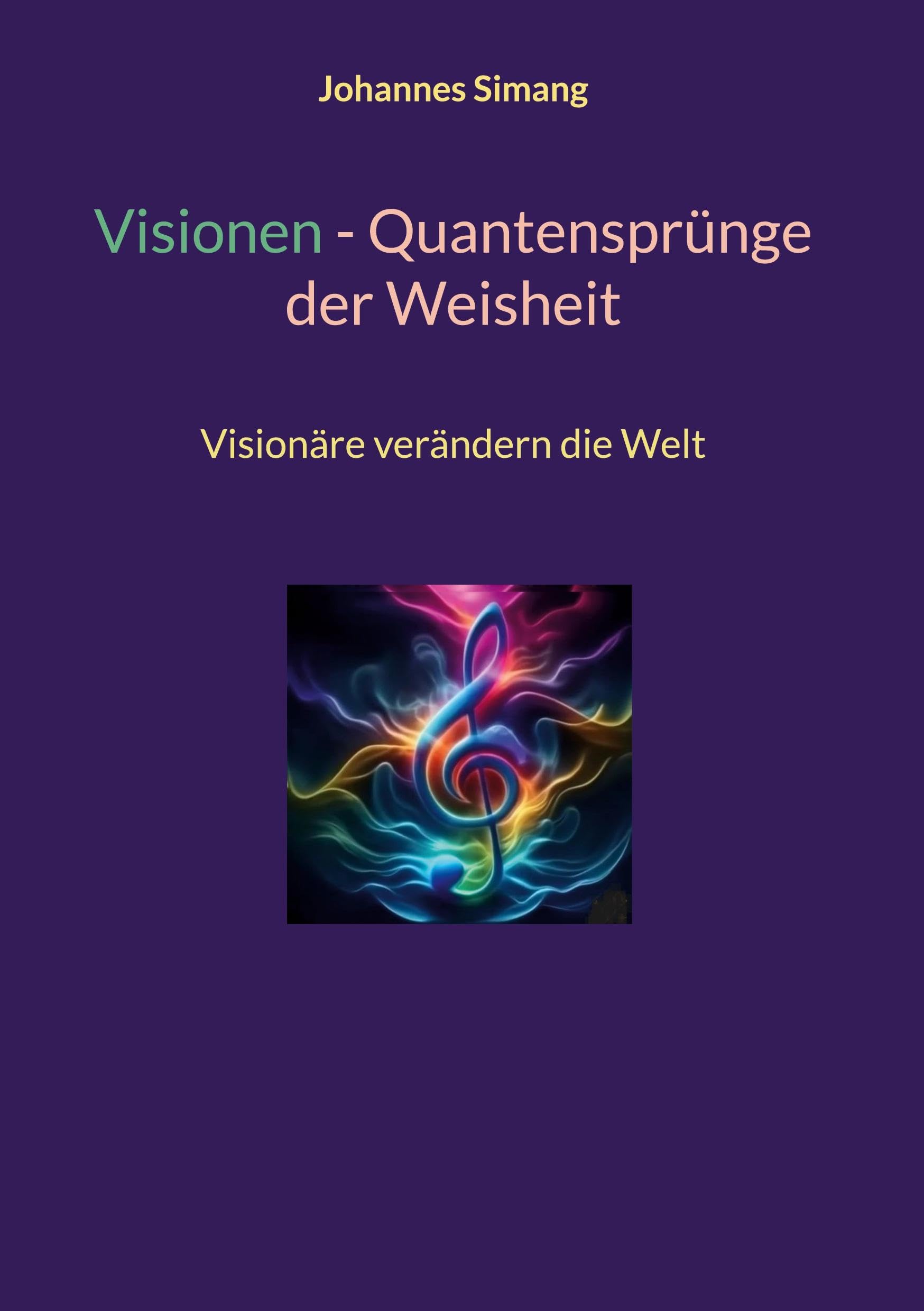 Visionen - Quantensprünge der Weisheit: Visionäre verändern die Welt