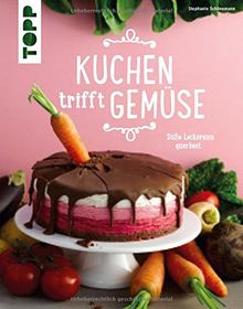 Kuchen trifft Gemüse: Süße Leckereien querbeet