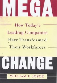 MEGACHANGE: How Today's Leading Companies Have Transformed Their Workforces: How Major Companies Transform Their Workforce