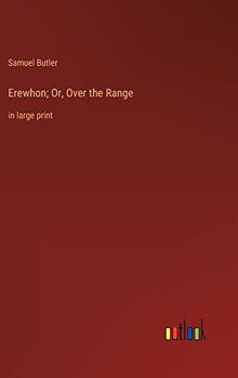 Erewhon; Or, Over the Range: in large print