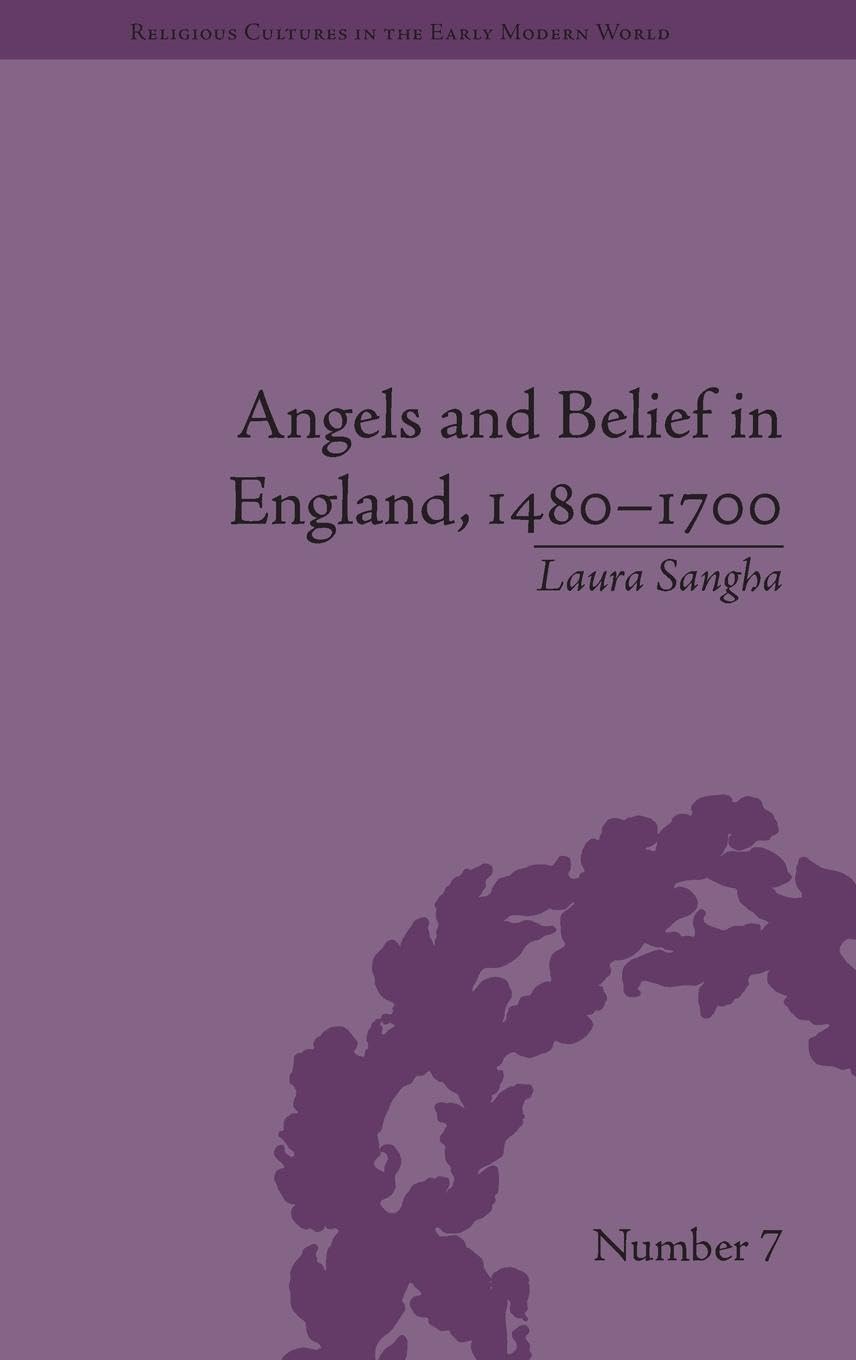 Angels and Belief in England, 1480-1700 (Religious Culture in the Early Modern World)