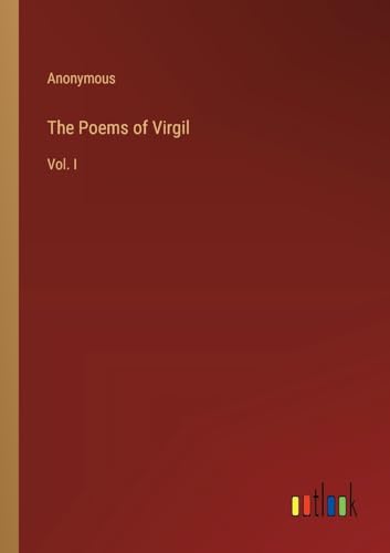 The Poems of Virgil: Vol. I