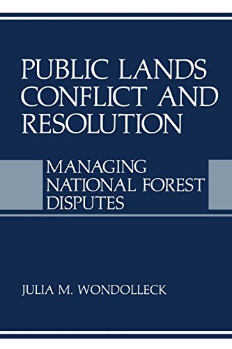 Public Lands Conflict and Resolution: Managing National Forest Disputes (Environment, Development And Public Policy: Environmental Policy And Planning)