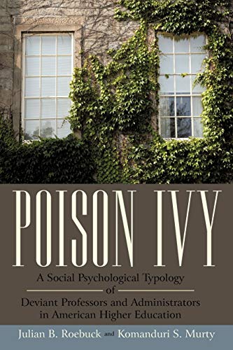 Poison Ivy: A Social Psychological Typology of Deviant Professors and Administrators in American Higher Education