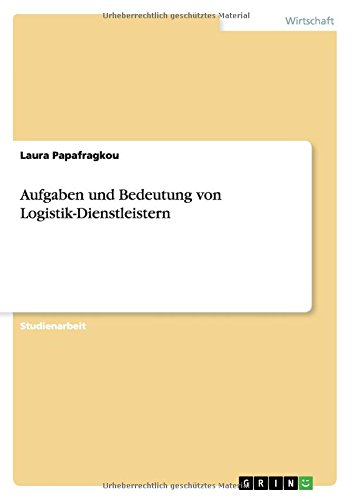 Aufgaben und Bedeutung von Logistik-Dienstleistern