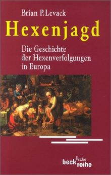 Hexenjagd: Die Geschichte der Hexenverfolgung in Europa: Die Geschichte der Hexenverfolgungen in Europa