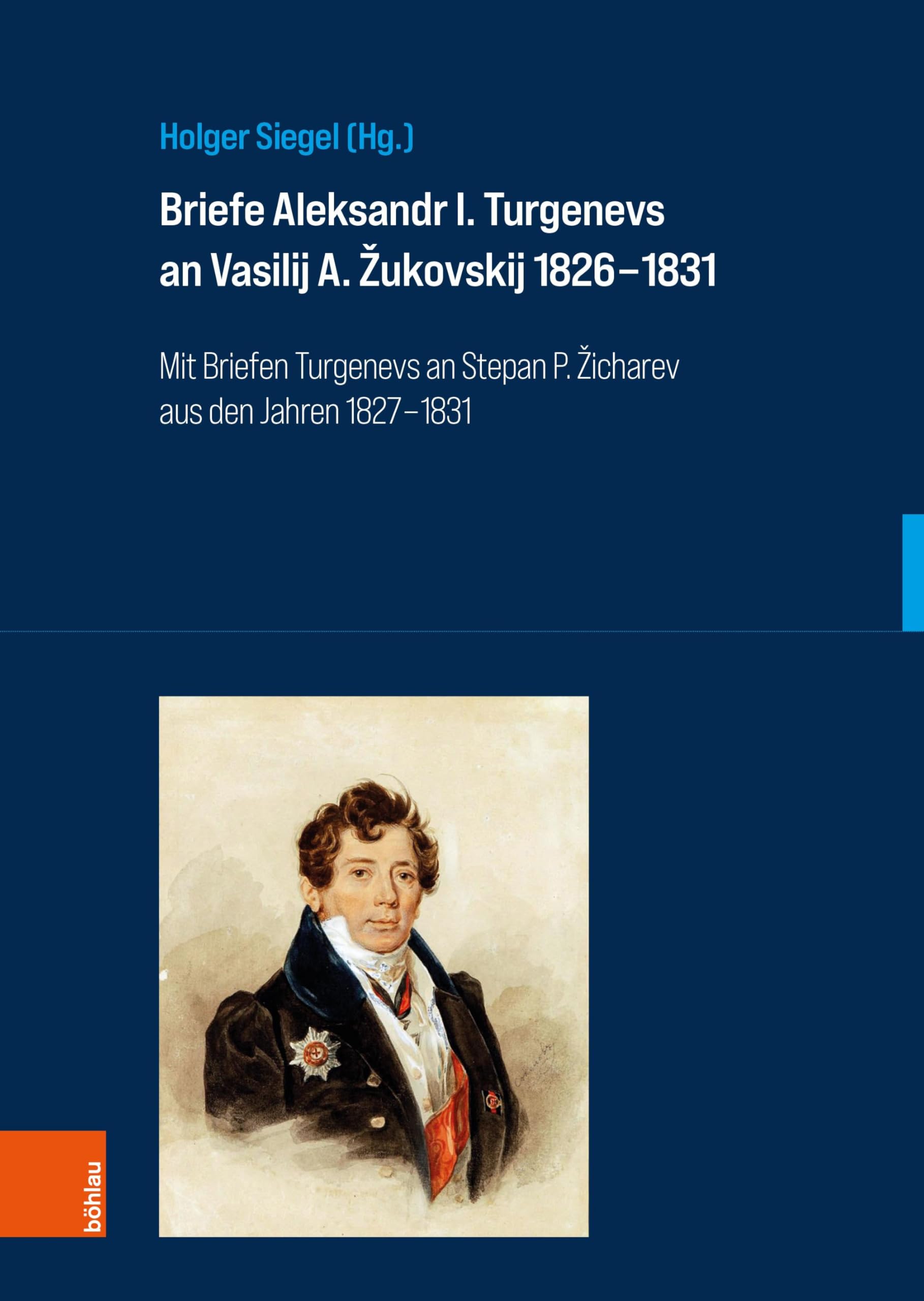 Briefe Aleksandr I. Turgenevs an Vasilij A. Žukovskij 1826–1831: Mit Briefen Turgenevs an Stepan P. ¿icharev aus den Jahren 1827-1831 (Bausteine zur Slavischen Philologie und Kulturgeschichte)