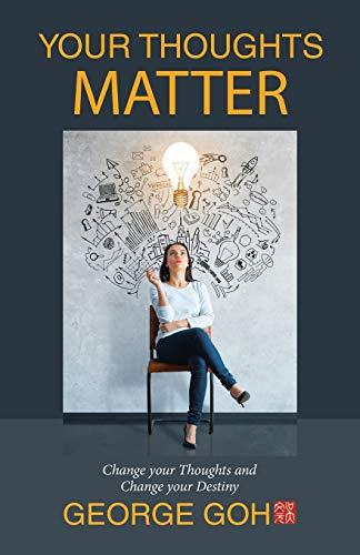 Your Thoughts Matter: Change your Thoughts and Change your Destiny