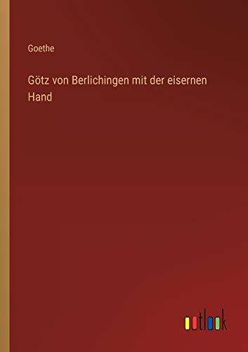 Götz von Berlichingen mit der eisernen Hand