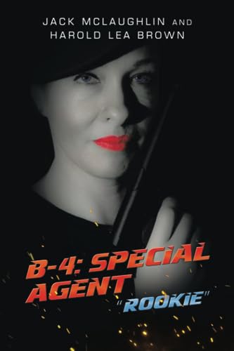 B-4: Special Agent: “Rookie”
