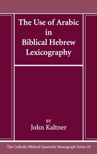 The Use of Arabic in Hebrew Biblical Lexicography (Catholic Biblical Quarterly Monograph)