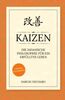 Kaizen - die japanische Philosophie für ein erfülltes Leben: Wie Sie mit einfachen, täglichen Verbesserungen langfristig Ihre Ziele erreichen! Inkl. Bonuskapitel: Einfach glücklich sein mit Wabi-Sabi!