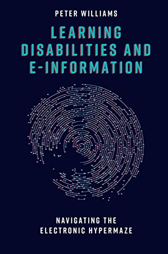 Learning Disabilities and e-Information: Navigating the Electronic Hypermaze