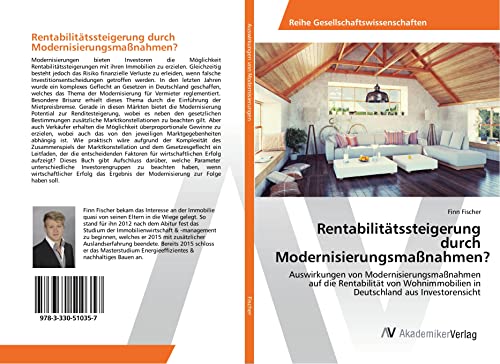 Fischer, F: Rentabilitätssteigerung durch Modernisierungsmaß: Auswirkungen von Modernisierungsmaßnahmen auf die Rentabilität von Wohnimmobilien in Deutschland aus Investorensicht