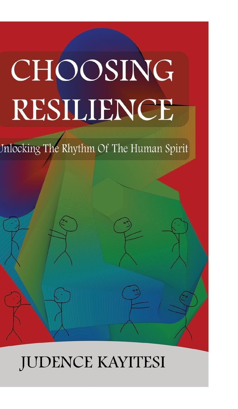 Choosing Resilience: Unlocking the Rythm of the Human Spirit