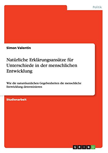 Natürliche Erklärungsansätze für Unterschiede in der menschlichen Entwicklung: Wie die naturräumlichen Gegebenheiten die menschliche Entwicklung determinieren