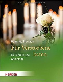 Für Verstorbene beten: In Familie und Gemeinde