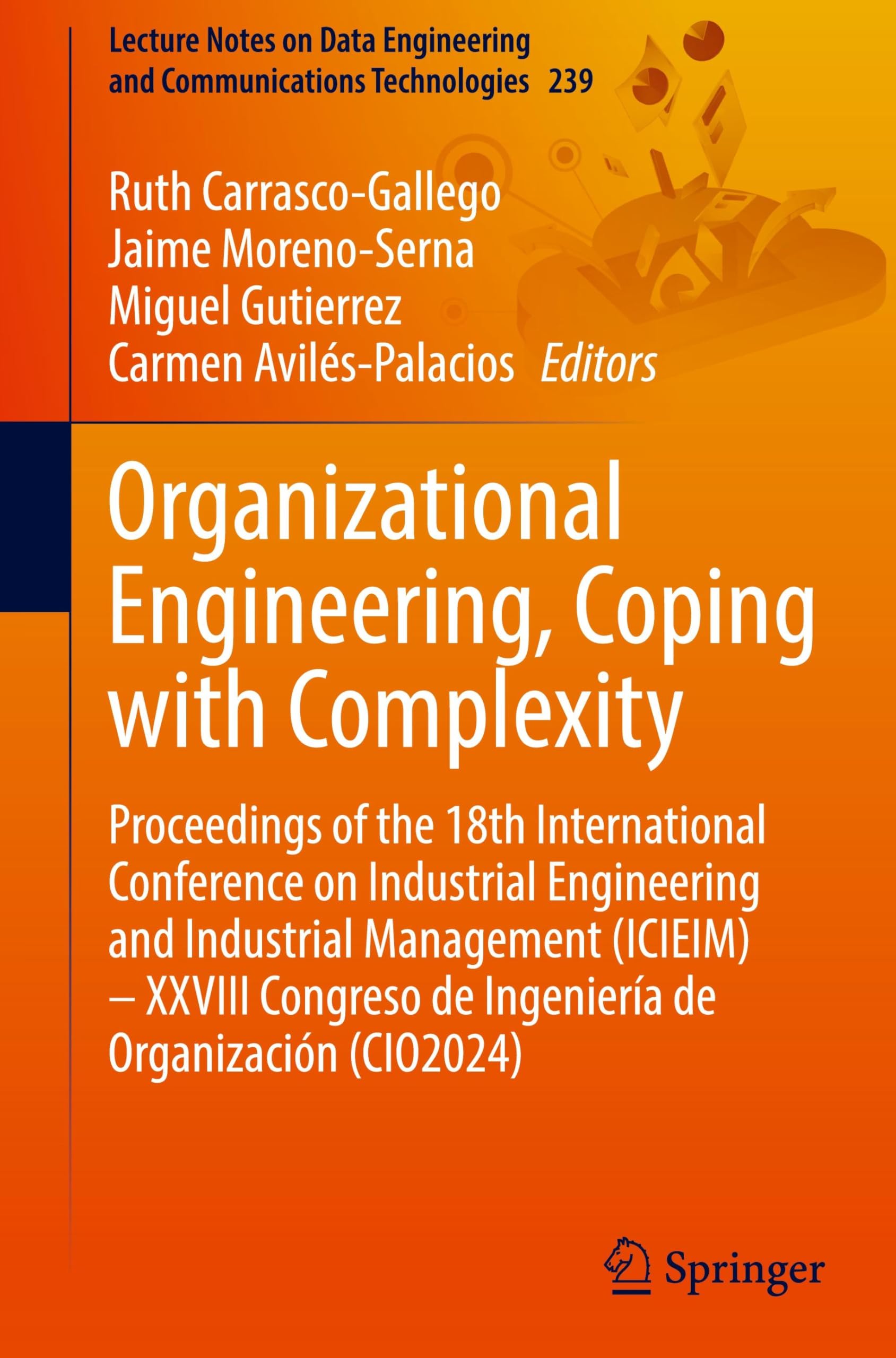Organizational Engineering, Coping With Complexity: Proceedings of the 18th International Conference on Industrial Engineering and Industrial ... Ingeniería De Organización Cio2024