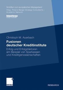 Fusionen deutscher Kreditinstitute: Erfolg und Erfolgsfaktoren am Beispiel von Sparkassen und Kreditgenossenschaften (Schriften zum europäischen Management) (German Edition)