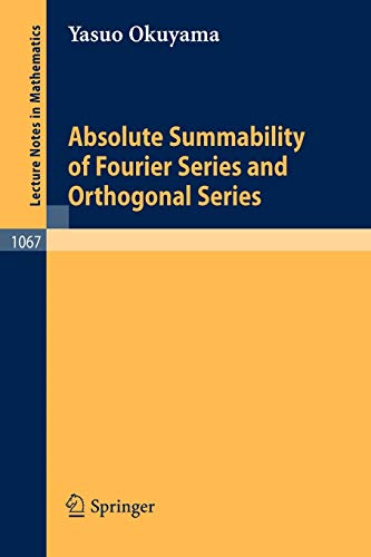 Absolute Summability of Fourier Series and Orthogonal Series (Lecture Notes in Mathematics, 1067, Band 1067)