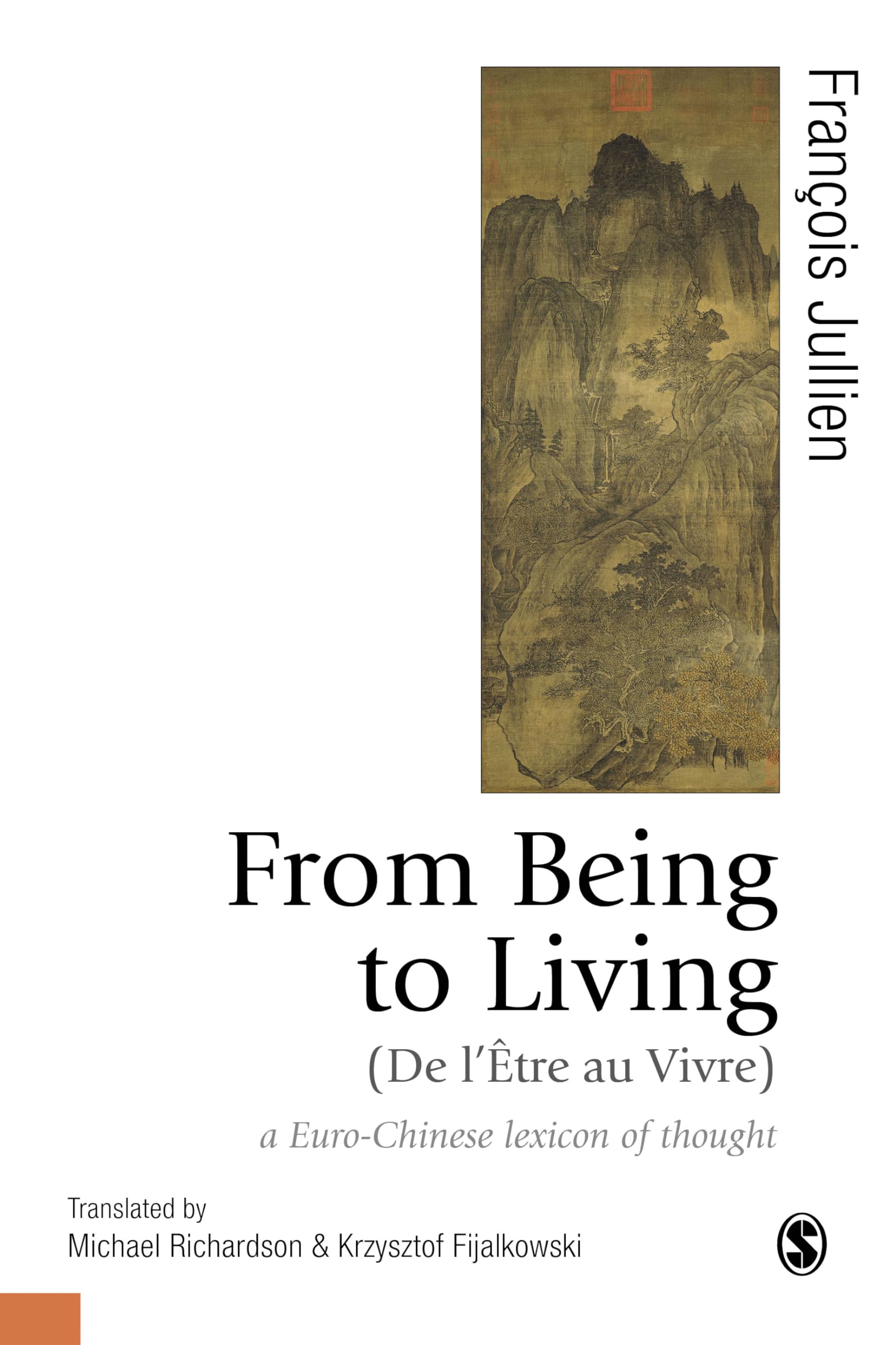 From Being to Living : a Euro-Chinese lexicon of thought (Theory, Culture & Society)