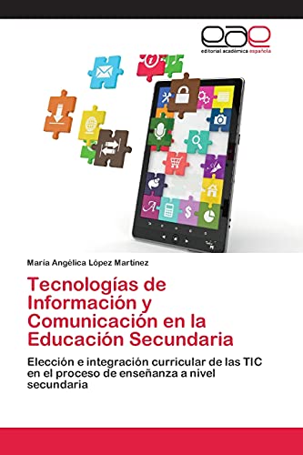 Tecnologías de Información y Comunicación en la Educación Secundaria: Elección e integración curricular de las TIC en el proceso de enseñanza a nivel secundaria