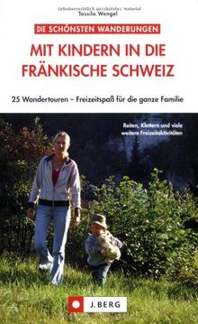 Mit Kindern in die Fränkische Schweiz: 25 Wandertouren - Freizeitspaß für die ganze Familie