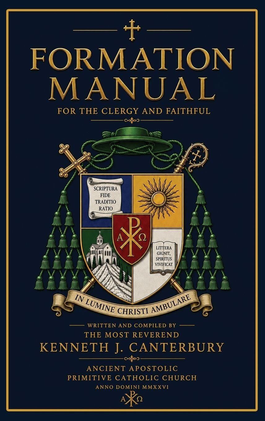 Formation Manual for the Clergy and Faithful of the Ancient Apostolic Primitive Catholic Church