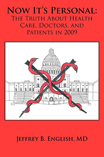 Now It's Personal: The Truth About Health Care, Doctors, and Patients in 2009