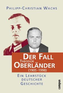Der Fall Theodor Oberländer (1905-1998): Ein Lehrstück deutscher Geschichte