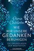 Wie wir unsere Gedanken beruhigen: Die Grundlagen der Meditation