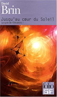 Le cycle de l'élévation. Vol. 1. Jusqu'au coeur du soleil